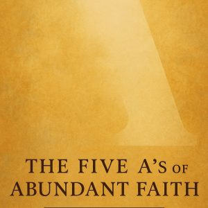 The Five A’s of Abundant Faith (ebook)