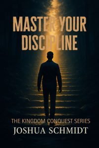 Master Your Discipline: Kingdom Conquest Series: Book Two (ebook)