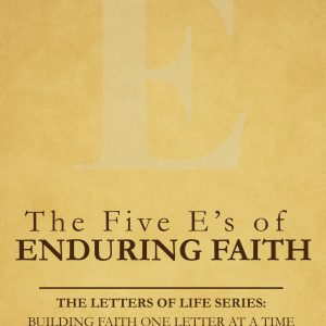 The Five E’s of Enduring Faith (ebook)