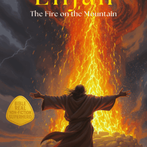 Elijah: The Fire on the Mountain