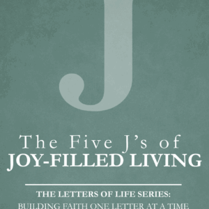 The Five J’s of Joy-Filled Living
