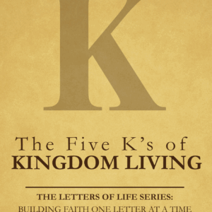The Five K’s of Kingdom Living