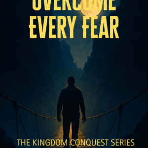 Overcome Every Fear