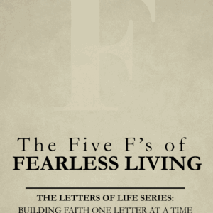 The Five F’s of Fearless Living
