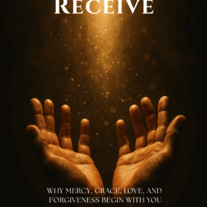 Give to Receive: Why Mercy, Grace, Love, and Forgiveness Begin with You